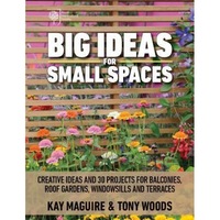 big ideas for small spaces creative ideas and 30 projects for balconies roof gardens windowsills and terraces kay maguire author imagen 4_0_
0