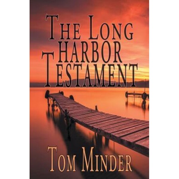 The Long Harbor Testament, Tom Minder (Author)