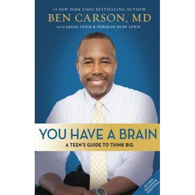 You Have a Brain: A Teen's Guide to T.H.I.N.K. B.I.G., Ben Carson (Author)