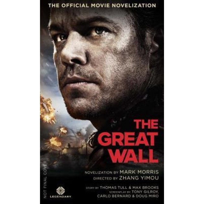 The Great Wall - The Official Movie Novelization, Mark Morris (Author)