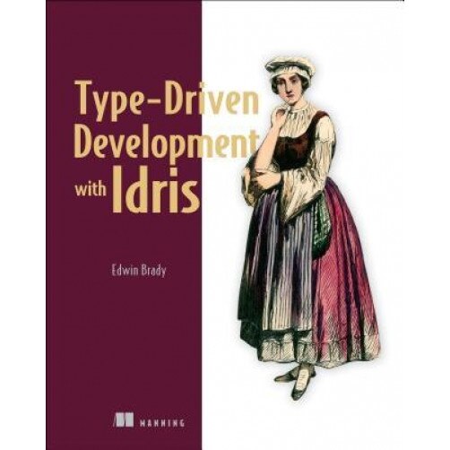 Type-Driven Development with Idris - Edwin Brady (Author)
