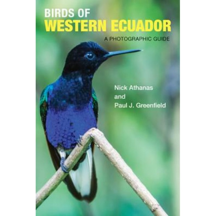 Birds of Western Ecuador: A Photographic Guide, Nick Athanas (Author)