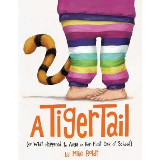 A Tiger Tail: (Or What Happened to Anya on Her First Day of School), Mike Boldt (Author)
