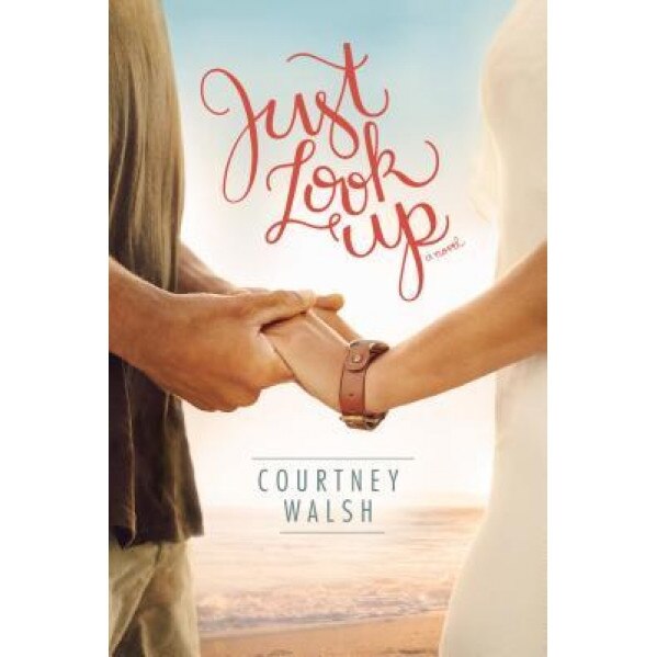 Just Look Up, Courtney Walsh (Author)