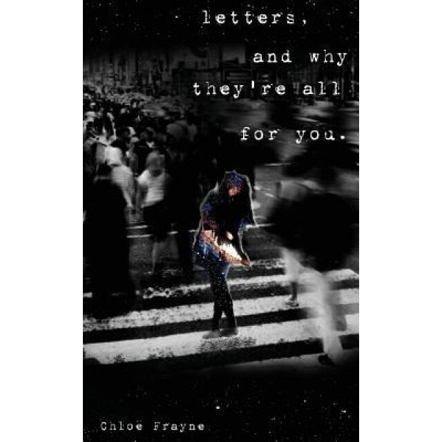 Letters, and Why They're All for You, Chloe Frayne (Author)
