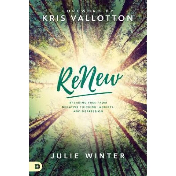Renew: Breaking Free from Negative Thinking, Anxiety, and Depression, Julie Winter (Author)