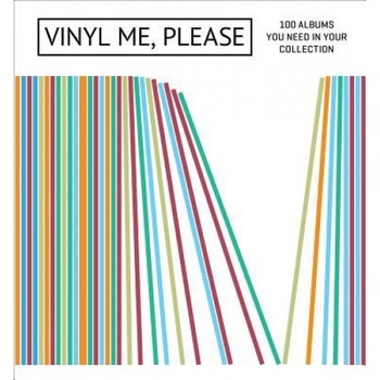 Vinyl Me, Please: 100 Albums You Need in Your Collection, Vinyl Me Please (Author) Vinyl Me, Please: 100 Albums You Need in Your Collection, Vinyl Me Please (Author)