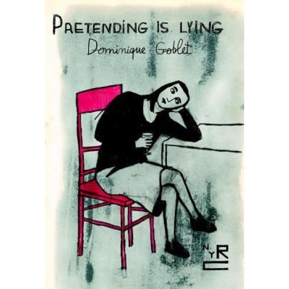 Pretending Is Lying, Dominique Goblet (Author)