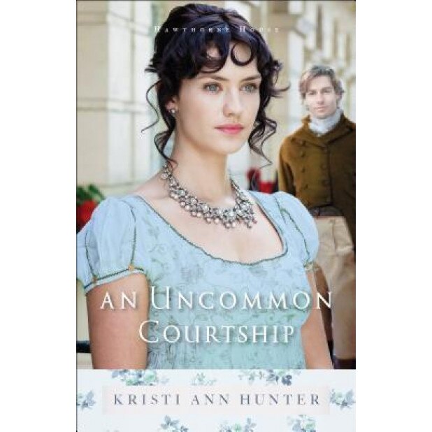 An Uncommon Courtship, Kristi Ann Hunter (Author)