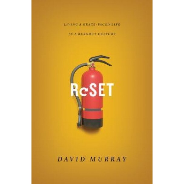 Reset: Living a Grace-Paced Life in a Burnout Culture, David Murray (Author)