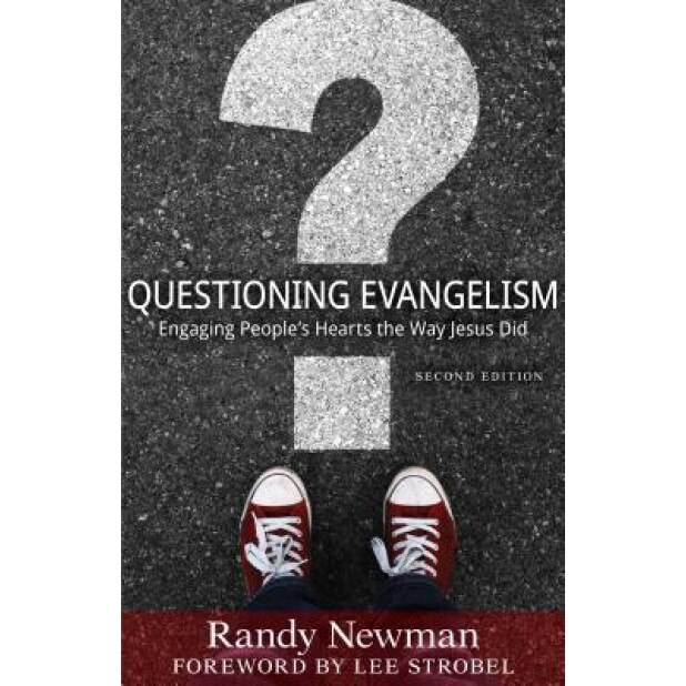 Questioning Evangelism: Engaging People's Hearts the Way Jesus Did, Randy Newman (Author)