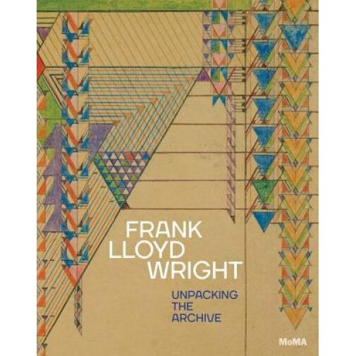 Frank Lloyd Wright: Unpacking the Archive, Frank Lloyd Wright (Artist)