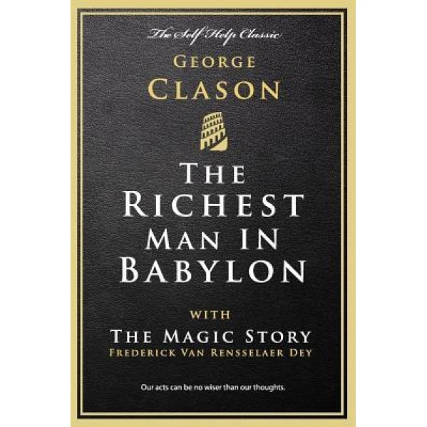 The Richest Man in Babylon: With the Magic Story - George Clason (Author)