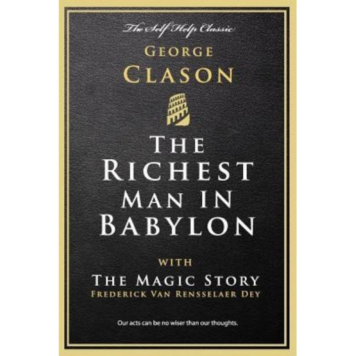 The Richest Man in Babylon: With the Magic Story - George Clason (Author)
