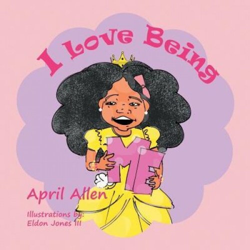 I Love Being Me, April Allen (Author)
