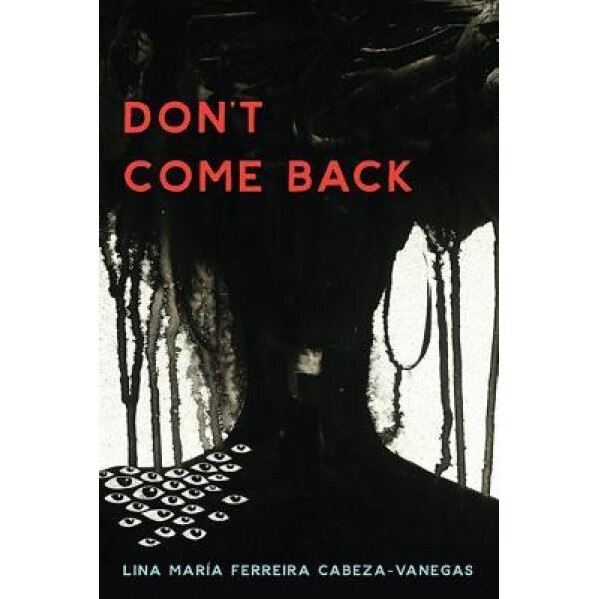 Don't Come Back, Lina Maria Ferreira Cabeza-Vanegas (Author)