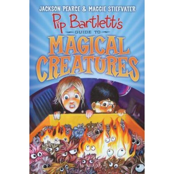 Pip Bartlett's Guide to Magical Creatures, Jackson Pearce (Author)