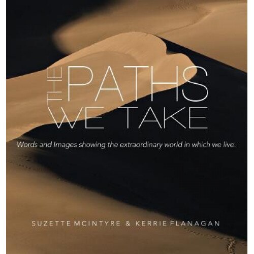 The Paths We Take: A Words & Images Coffee Table Book, Kerrie L. Flanagan (Author)