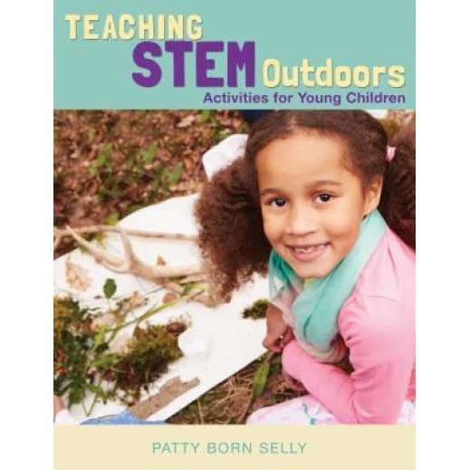 Teaching Stem Outdoors: Activities for Young Children, Patty Born Selly (Author)