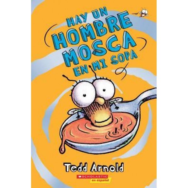 Hay un Hombre Mosca en Mi Sopa = There's a Fly Guy in My Soup, Tedd Arnold (Author)