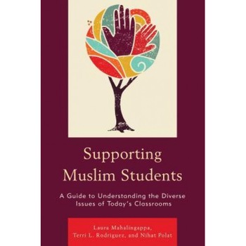 Supporting Muslim Students: A Guide to Understanding the Diverse Issues of Today's Classrooms, Laura Mahalingappa (Author) Supporting Muslim Students: A Guide to Understanding the Diverse Issues of Today's Classrooms, Laura Mahalingappa (Author)