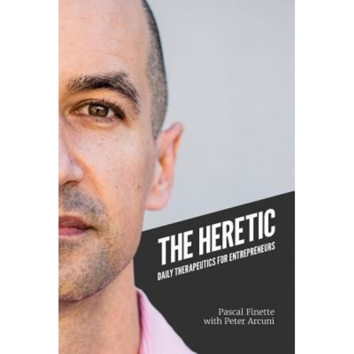 The Heretic: Daily Therapeutics for Entrepreneurs - Pascal Finette (Author)