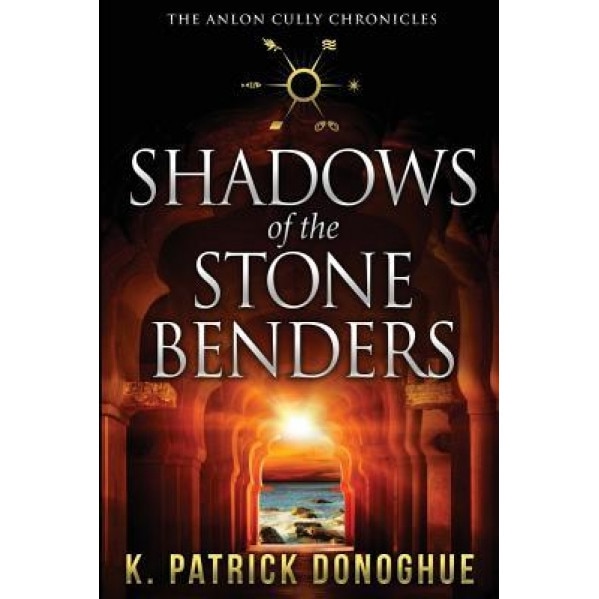 Shadows of the Stone Benders, K. Patrick Donoghue (Author)