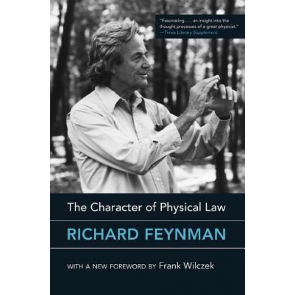 The Character of Physical Law, Richard Feynman (Author)