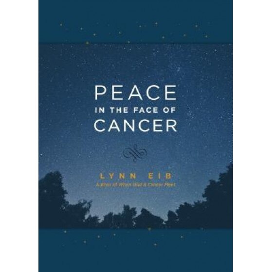 Peace in the Face of Cancer, Lynn Eib (Author)