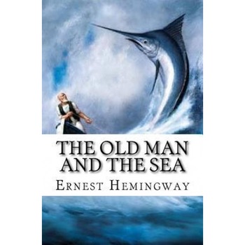 The Old Man and the Sea, Ernest Hemingway (Author) The Old Man and the Sea, Ernest Hemingway (Author)