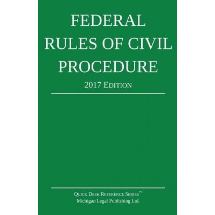 Federal Rules of Civil Procedure; 2017 Edition, Michigan Legal Publishing Ltd (Author)