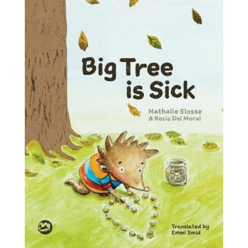 Big Tree Is Sick: A Story to Help Children Cope with the Serious Illness of a Loved One, Nathalie Slosse (Author)