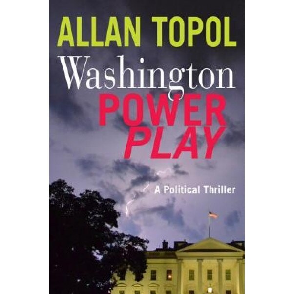 Washington Power Play: A Political Thiller, Allan Topol (Author)