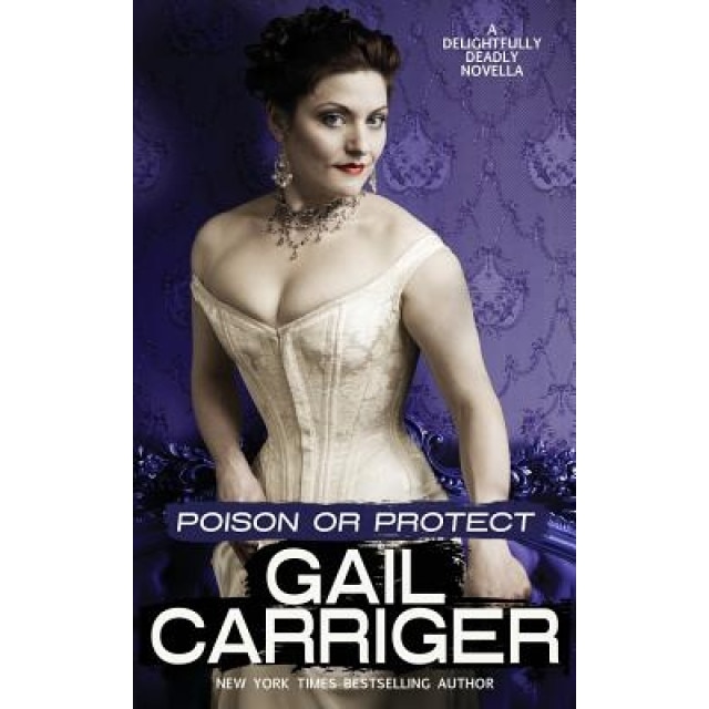 Poison or Protect: A Delightfully Deadly Novella, Gail Carriger (Author)