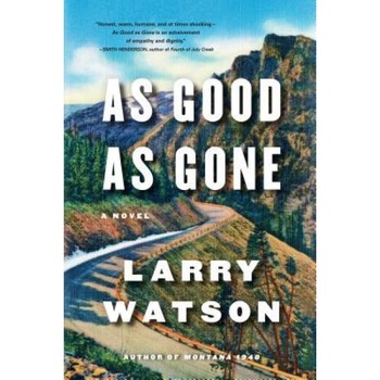 As Good as Gone, Larry Watson (Author) As Good as Gone, Larry Watson (Author)