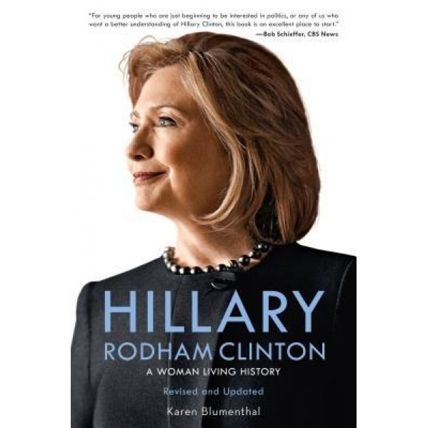 Hillary Rodham Clinton: A Woman Living History, Karen Blumenthal (Author)