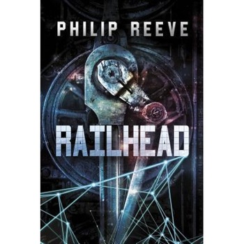 Railhead, Philip Reeve (Author) Railhead, Philip Reeve (Author)