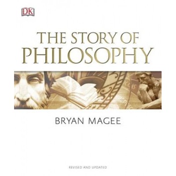 The Story of Philosophy, Bryan Magee (Author) The Story of Philosophy, Bryan Magee (Author)