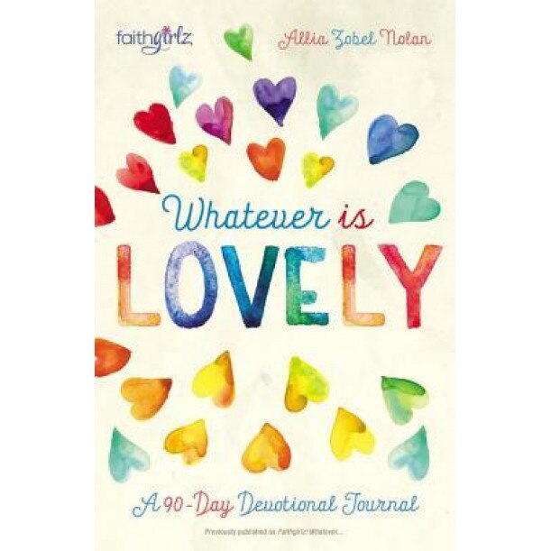 Whatever Is Lovely: A 90-Day Devotional Journal, Allia Zobel Nolan (Author)