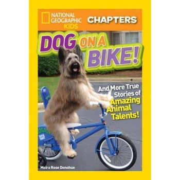 National Geographic Kids Chapters: Dog on a Bike, National Geographic Kids (Author) National Geographic Kids Chapters: Dog on a Bike, National Geographic Kids (Author)