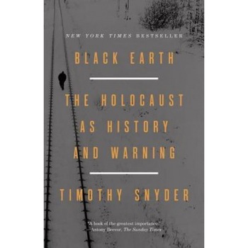 Black Earth: The Holocaust as History and Warning, Timothy Snyder (Author) Black Earth: The Holocaust as History and Warning, Timothy Snyder (Author)