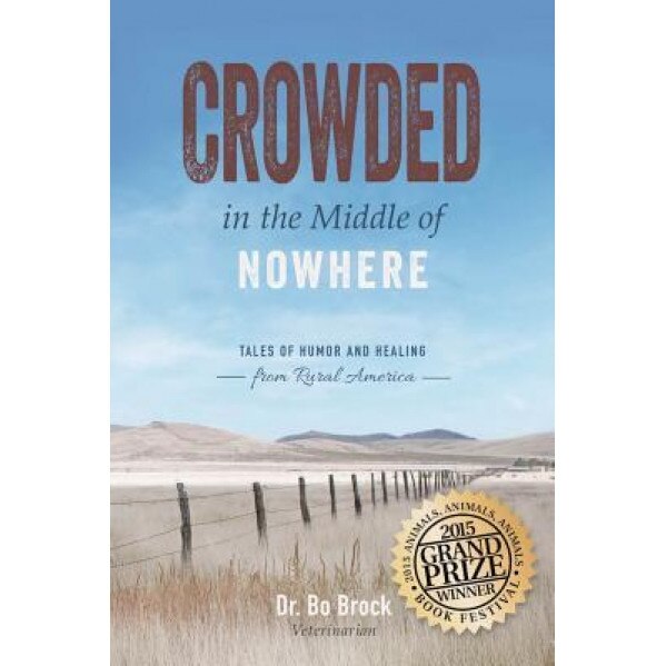 Crowded in the Middle of Nowhere: Acquaint Yourself with Rural America, Bo Brock (Author)