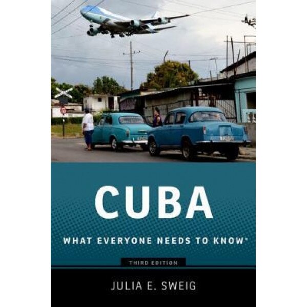 Cuba: What Everyone Needs to Know, Julia Sweig (Author)