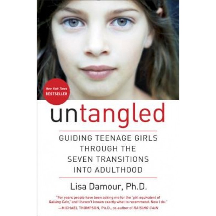 Untangled: Guiding Teenage Girls Through the Seven Transitions Into Adulthood, Lisa Damour (Author)