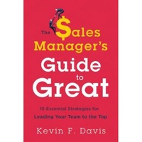 the sales managers guide to greatness ten essential strategies for leading your team to the top - kevin f davis author imagen 3_0_
0