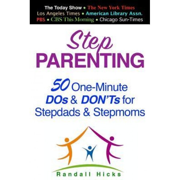 Step Parenting: 50 One-Minute DOS and Don'ts for Stepdads and Stepmoms, Randall Hicks (Author)