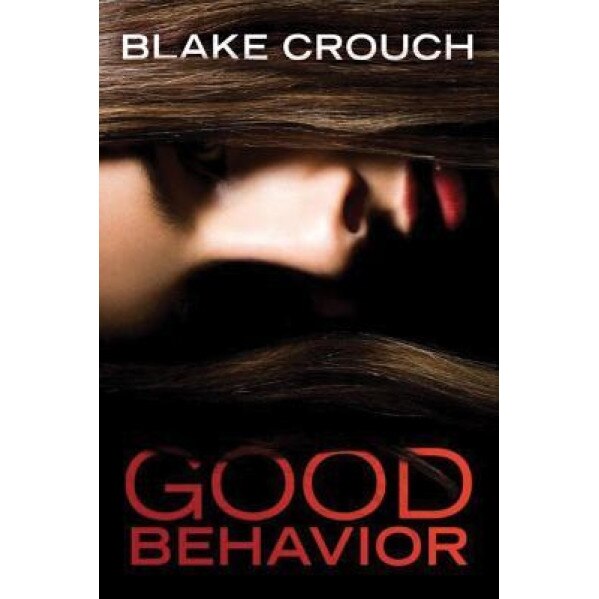 Good Behavior, Blake Crouch (Author)