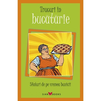 Trucuri in bucatarie. Sfaturi de pe vremea bunicii Trucuri in bucatarie. Sfaturi de pe vremea bunicii