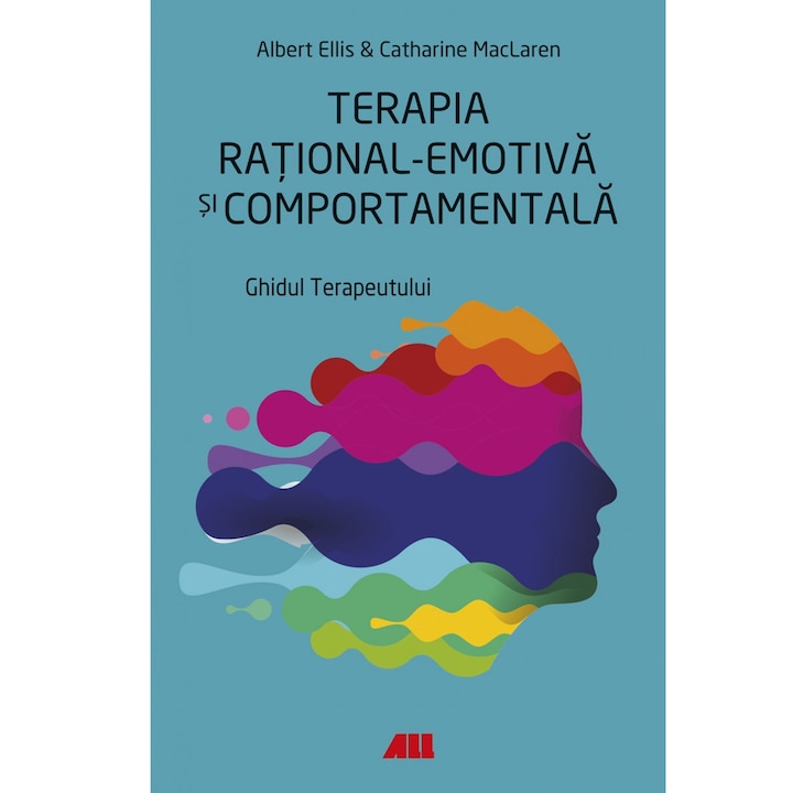 Terapia rational-emotiva si comportamenala. Ghidul terapeutului - Albert Ellis, Catharine MacLaren