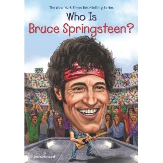 Who Is Bruce Springsteen?, Stephanie Sabol (Author)